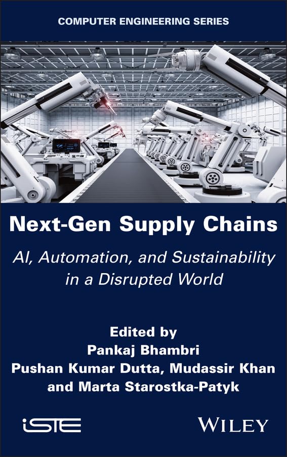 Next-Gen Supply Chains: AI, Automation, and Sustainability in a Disrupted World (ISTE Invoiced)      1st Edition, Kindle Edition