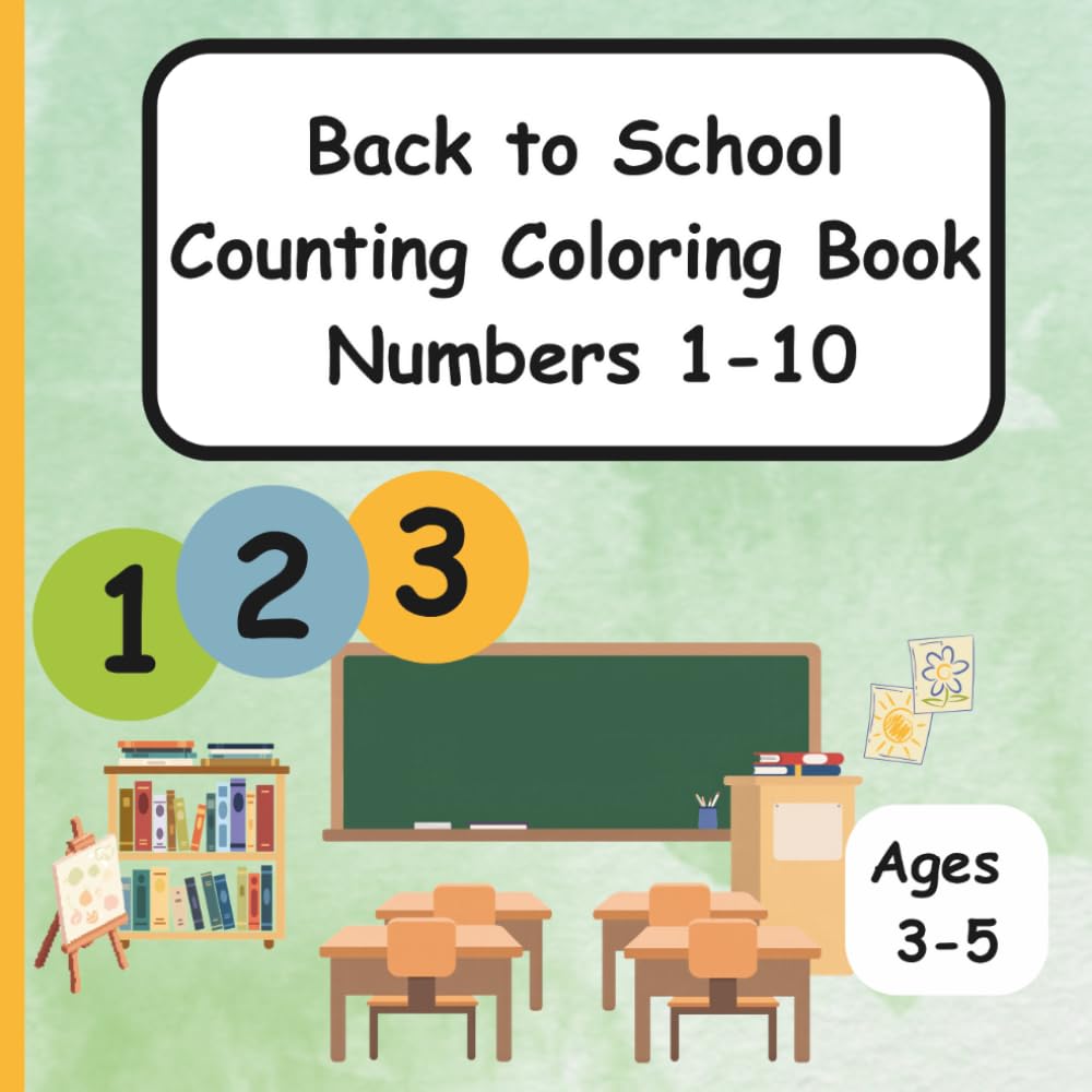 Back To School Counting Coloring Book Numbers 1-10: Educational Counting and Coloring Book for Ages 3-5