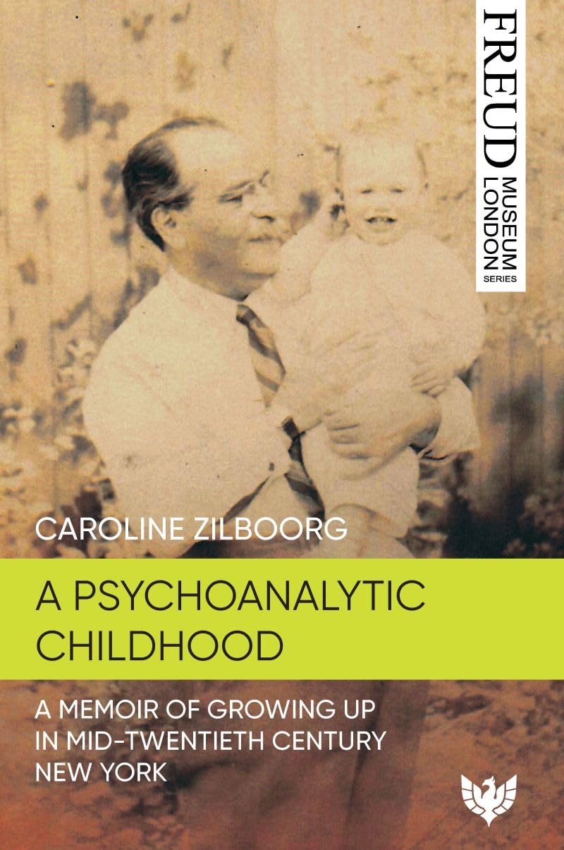 Psychoanalytic Childhood: A Memoir of Growing up in Mid-Twentieth-Century New York (Freud Museum London Series)