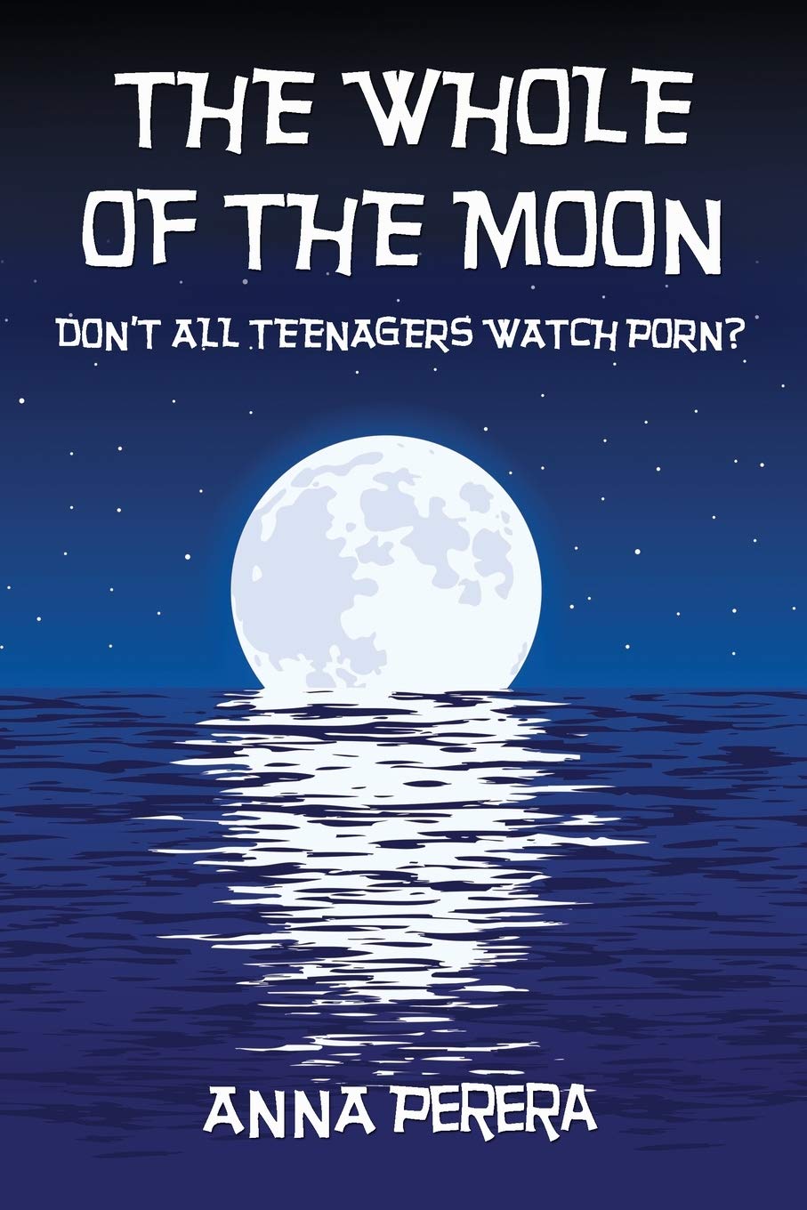 THE WHOLE OF THE MOON: DON’T ALL TEENAGERS WATCH PORN?