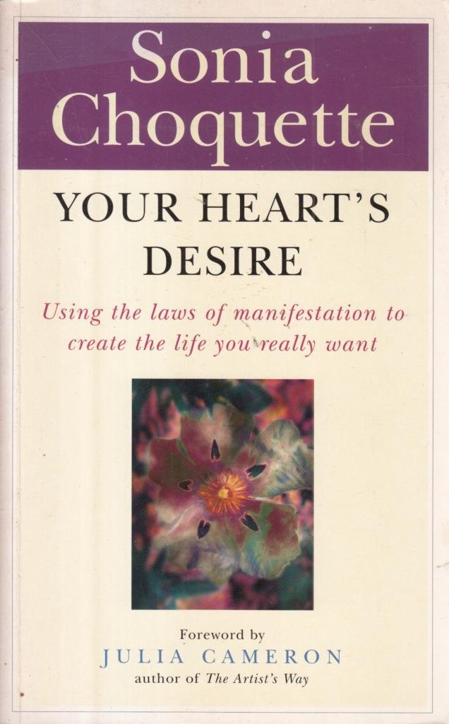 Your Heart's Desire Using the Laws of Manifestation to Create the