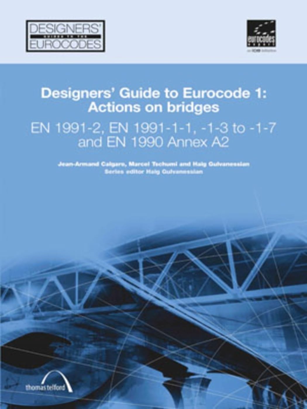 Designers' Guide to Eurocode 1: Actions on bridges: EN 1991-2, EN 1991-1-1, -1-3 to -1-7 and EN 1990 Annex A2 (Designers' Guide to Eurocodes) Hardcover – 15 Mar. 2010