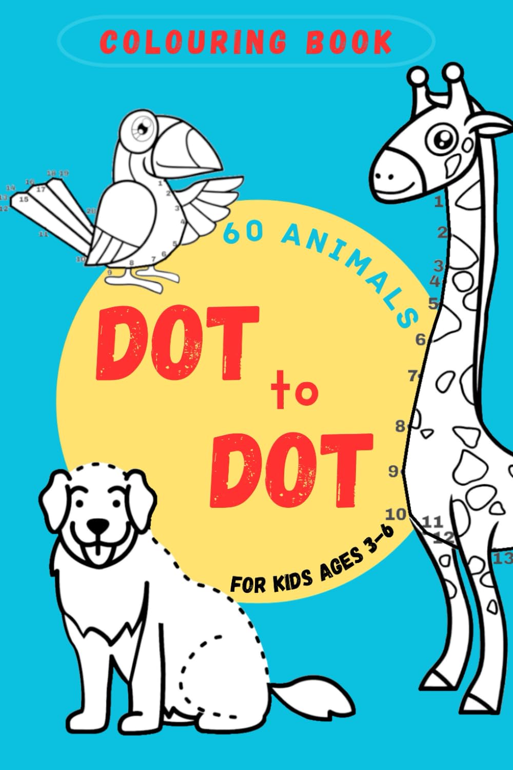 60 Animals Dot to Dot: Connect the Dots Activity Book for Kids Ages 3-6