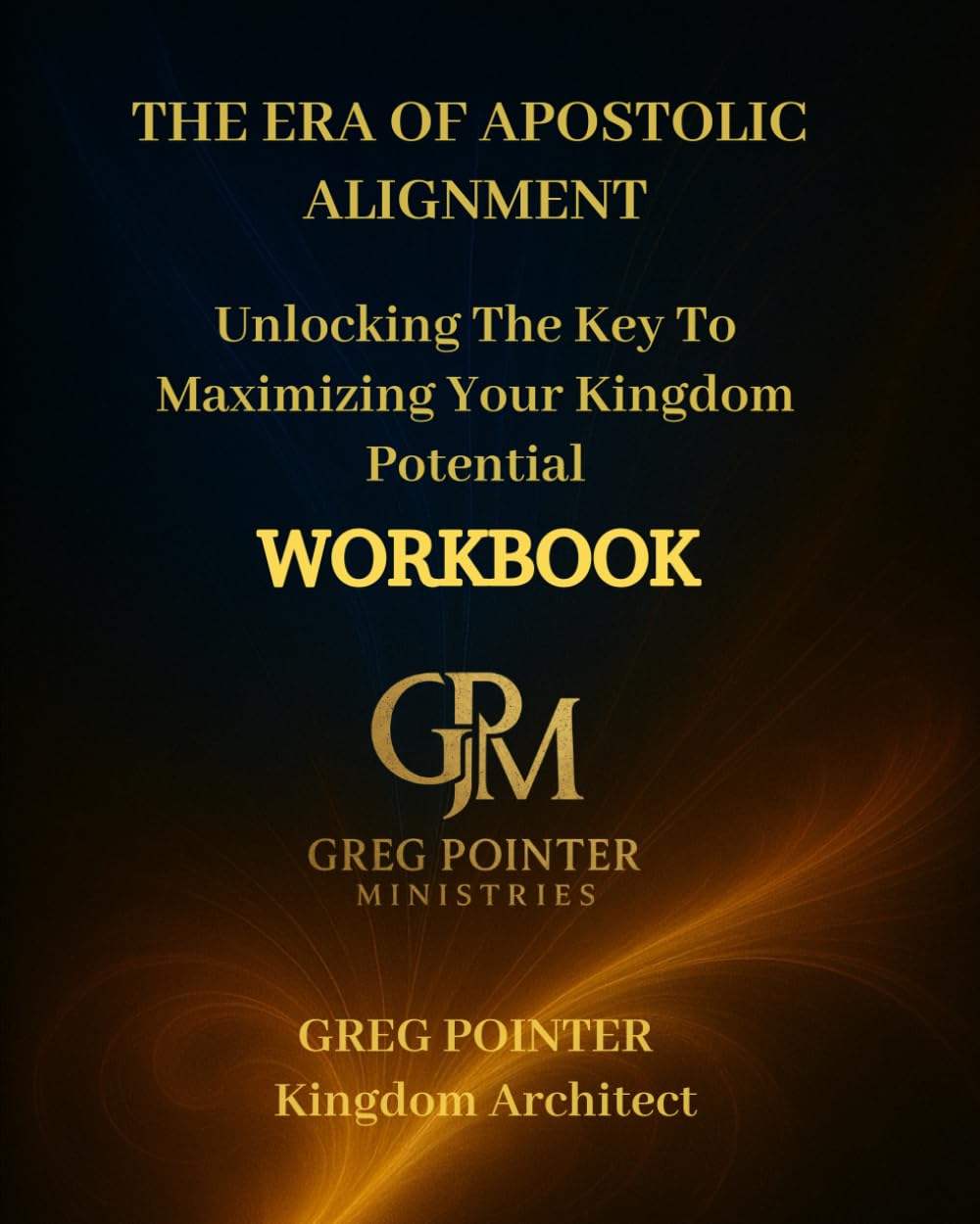 THE ERA OF APOSTOLIC ALIGNMENT: Unlocking the Key to Maximizing Your Kingdom Potential