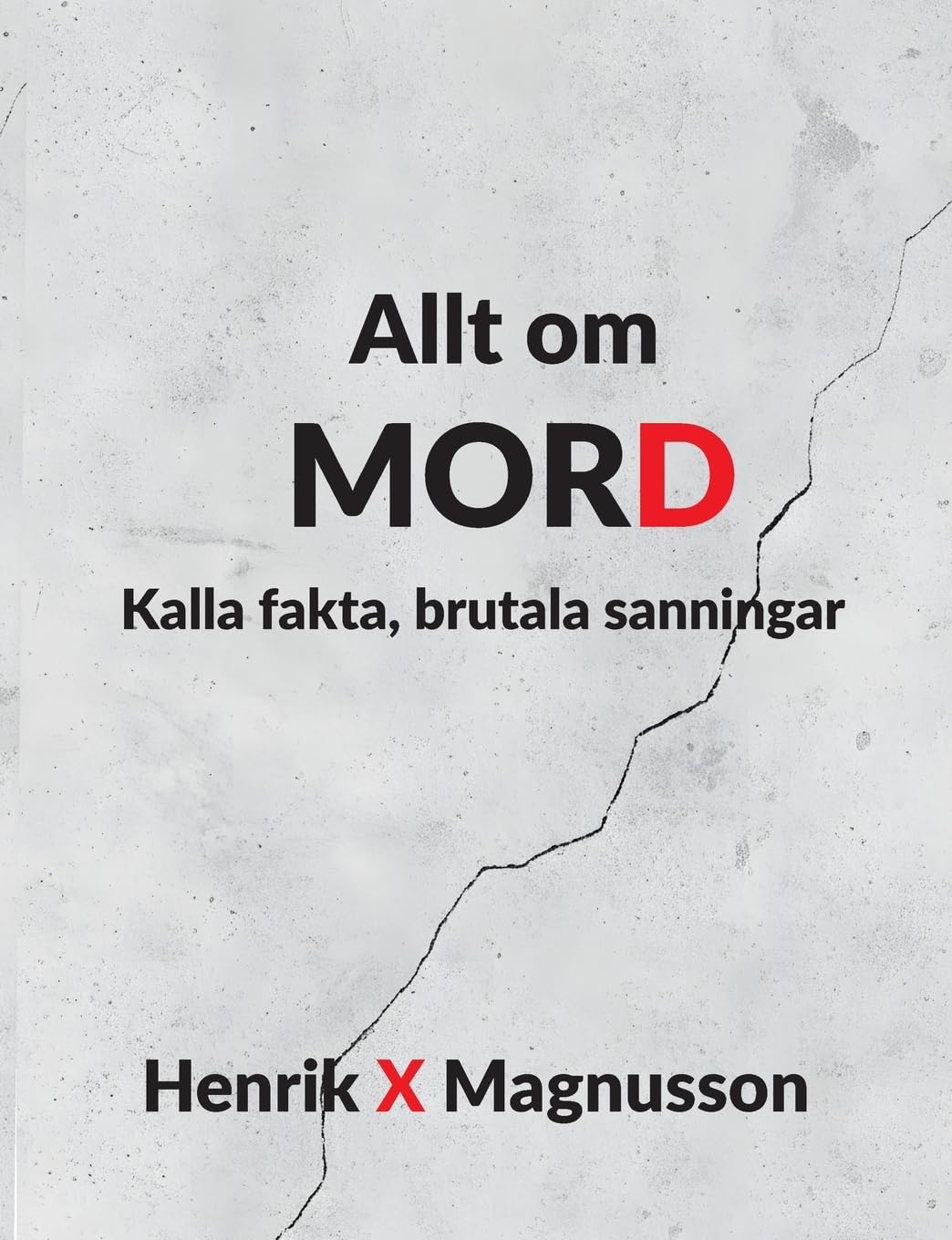 Allt om MORD: Kalla fakta, brutala sanningar