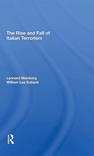 The Rise And Fall Of Italian Terrorism (New Directions in Comparative and International Politics)