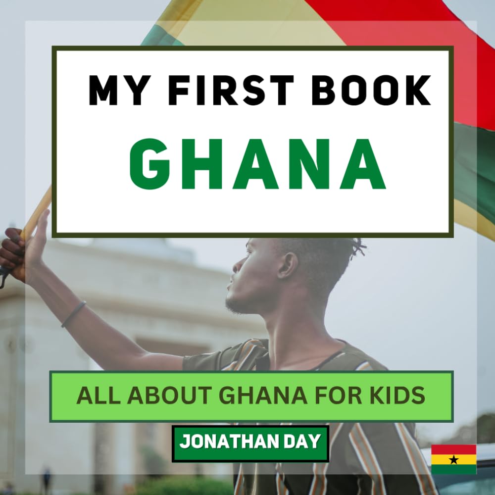 My First Book - Ghana: All About Ghana For Kids (My First Book - World Edition)