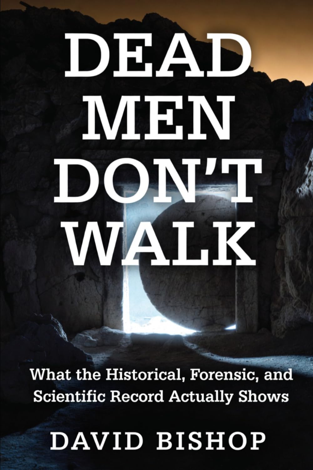 Dead Men Don't Walk: What the Historical, Forensic, and Scientific Record Actually Shows