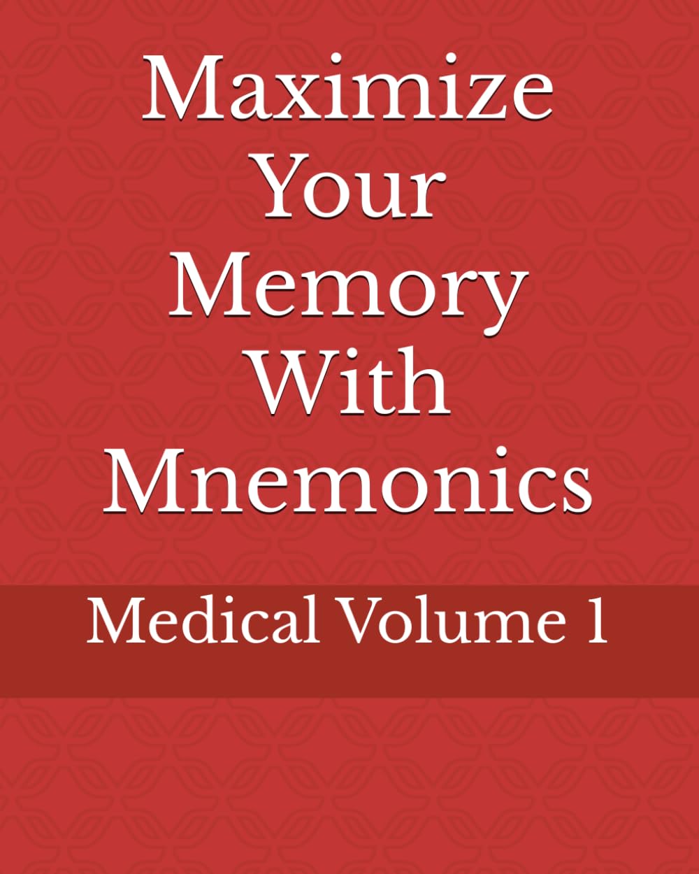 Maximize Your Memory With Mnemonics: Medical Volume 1: Houts, Linda ...