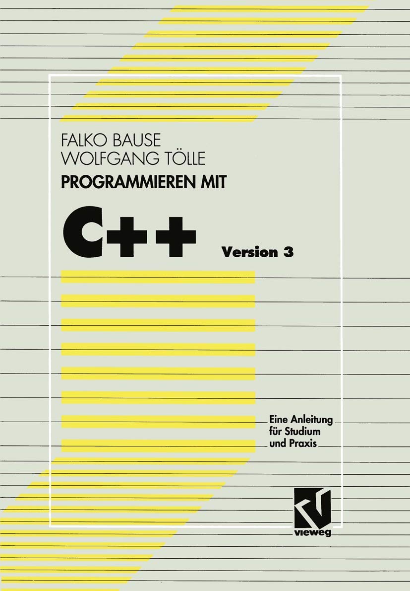 Programmieren mit C++ Version 3: Eine Anleitung für Studium und Praxis (German Edition)
