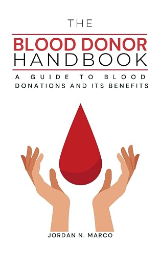 The Blood Donor Handbook: A Guide to Blood Donations and