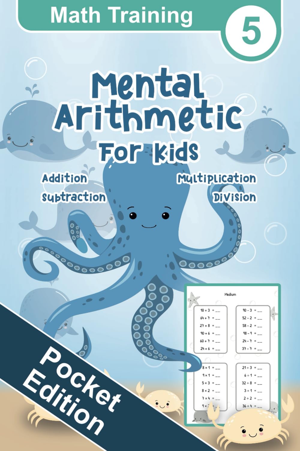 Mental Arithmetic for Kids - Math Training 5 Pocket Edition: Mental Math for Kids, Math Drills, 2nd Grade, Third Grade, Small Numbers, Exercise Book