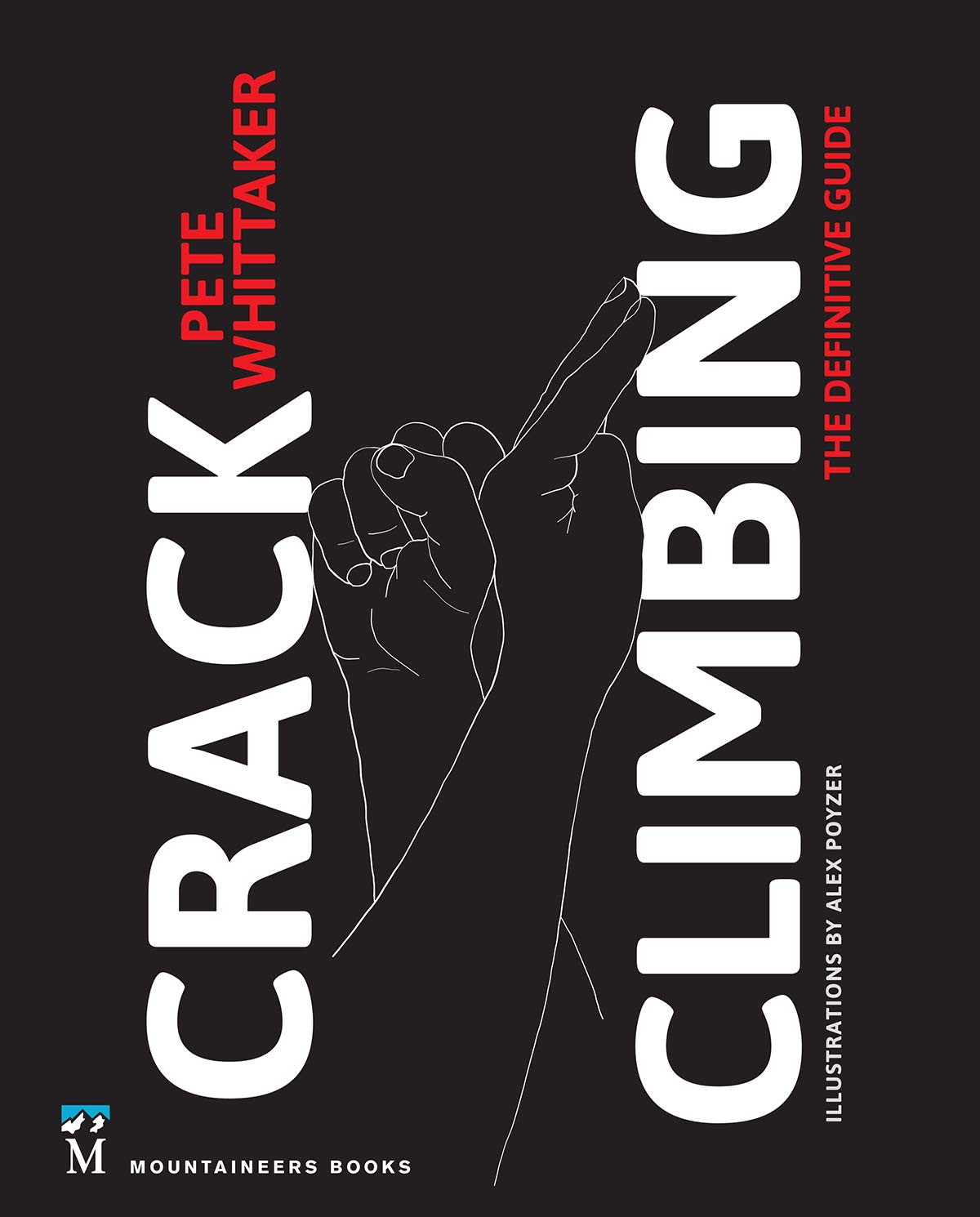 Crack Climbing: The Definitive Guide (Mountaineers Outdoor Expert)