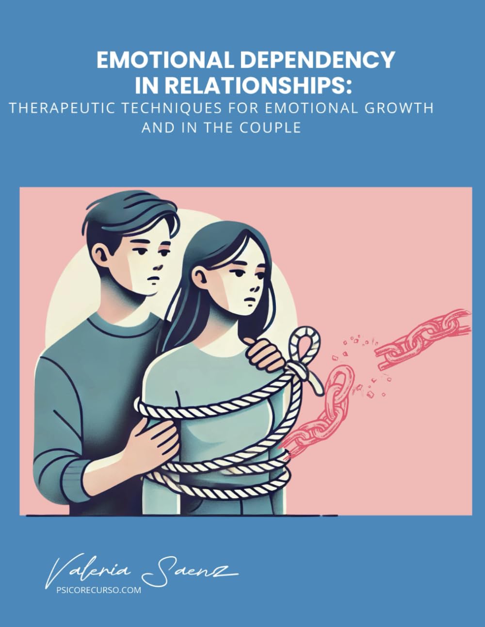 Emotional Dependency in Relationships: Therapeutic Techniques For Emotional Growth And In The Couple