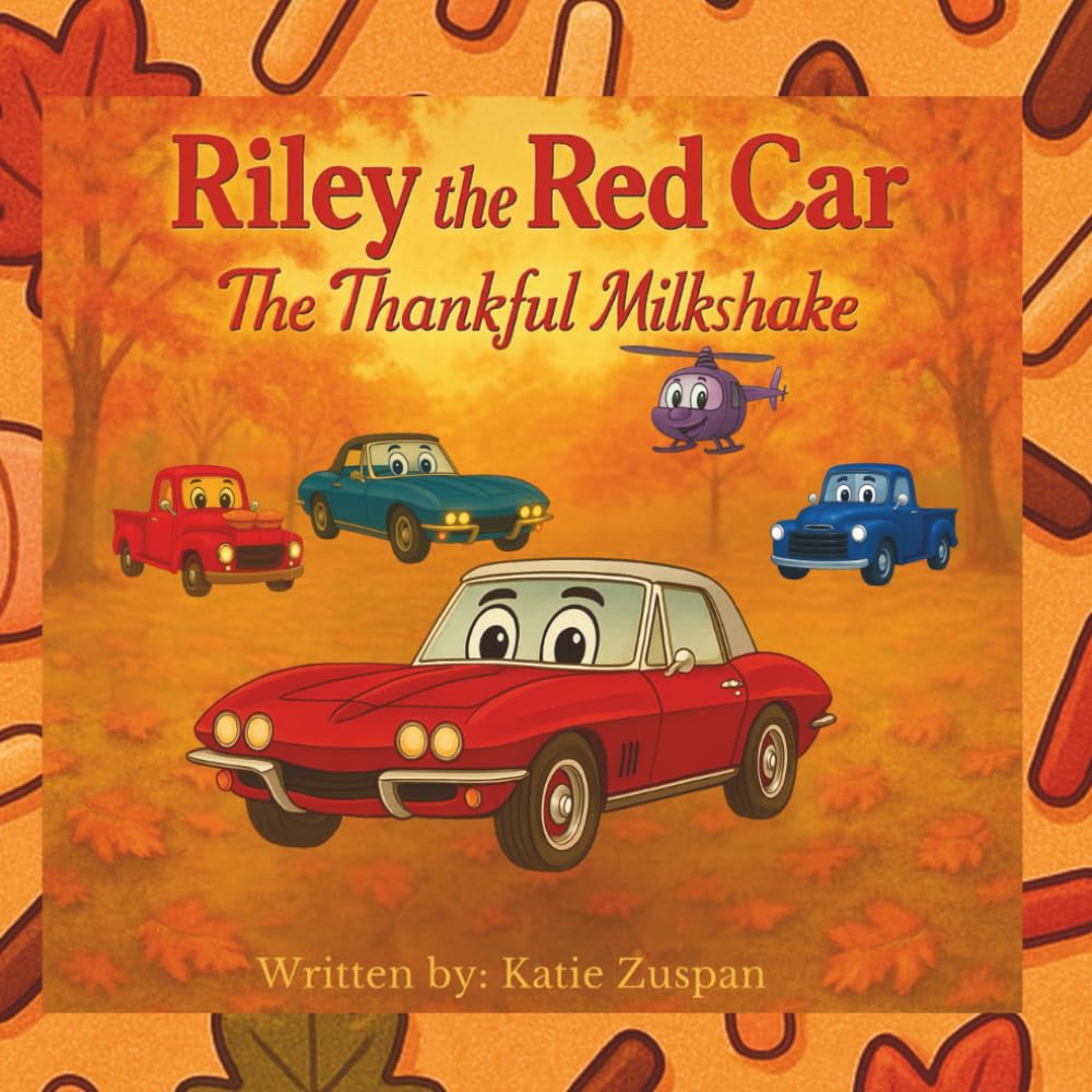 Riley The Red Car: The Thankful Milkshake: A cozy fall adventure about friendship & gratitude
