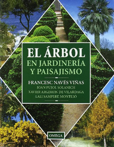 EL ARBOL EN JARDINERIA Y PAISAJISMO (GUIAS DEL NATURALISTA-ARBOLES Y ARBUSTOS) EL ARBOL EN JARDINERIA Y PAISAJISMO (GUIAS DEL NATURALISTA-ARBOLES Y ARBUSTOS)