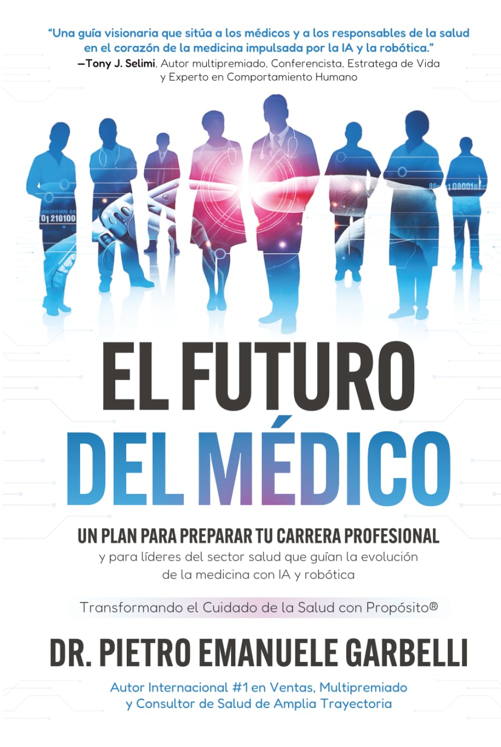 El futuro del médico: un plan para preparar tu carrera profesional y para líderes del sector salud que guían la evolución de la medicina con IA y robótica