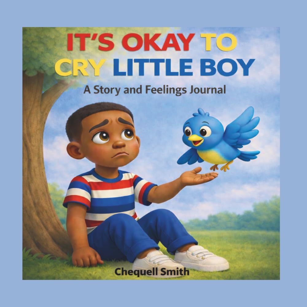 IT'S OKAY TO CRY LITTLE BOY: A Story and Feelings Journal