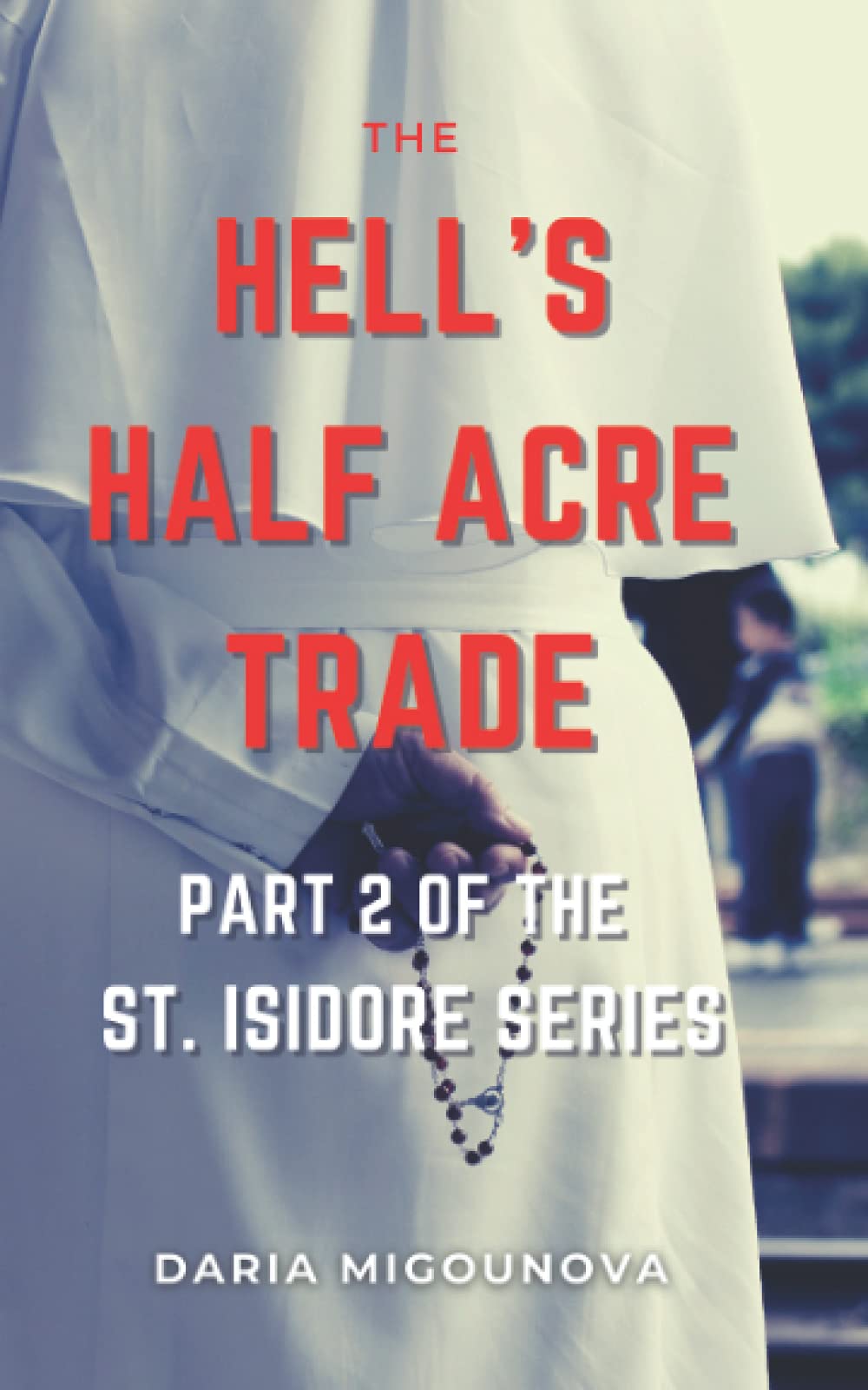 The Hell's Half Acre Trade: Part 2 of the St. Isidore Series