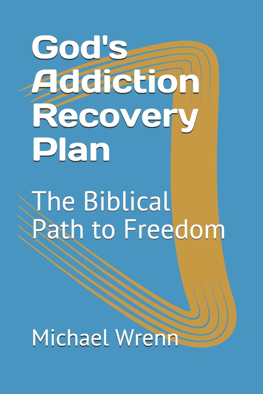 God's Addiction Recovery Plan: The Biblical Path to Freedom