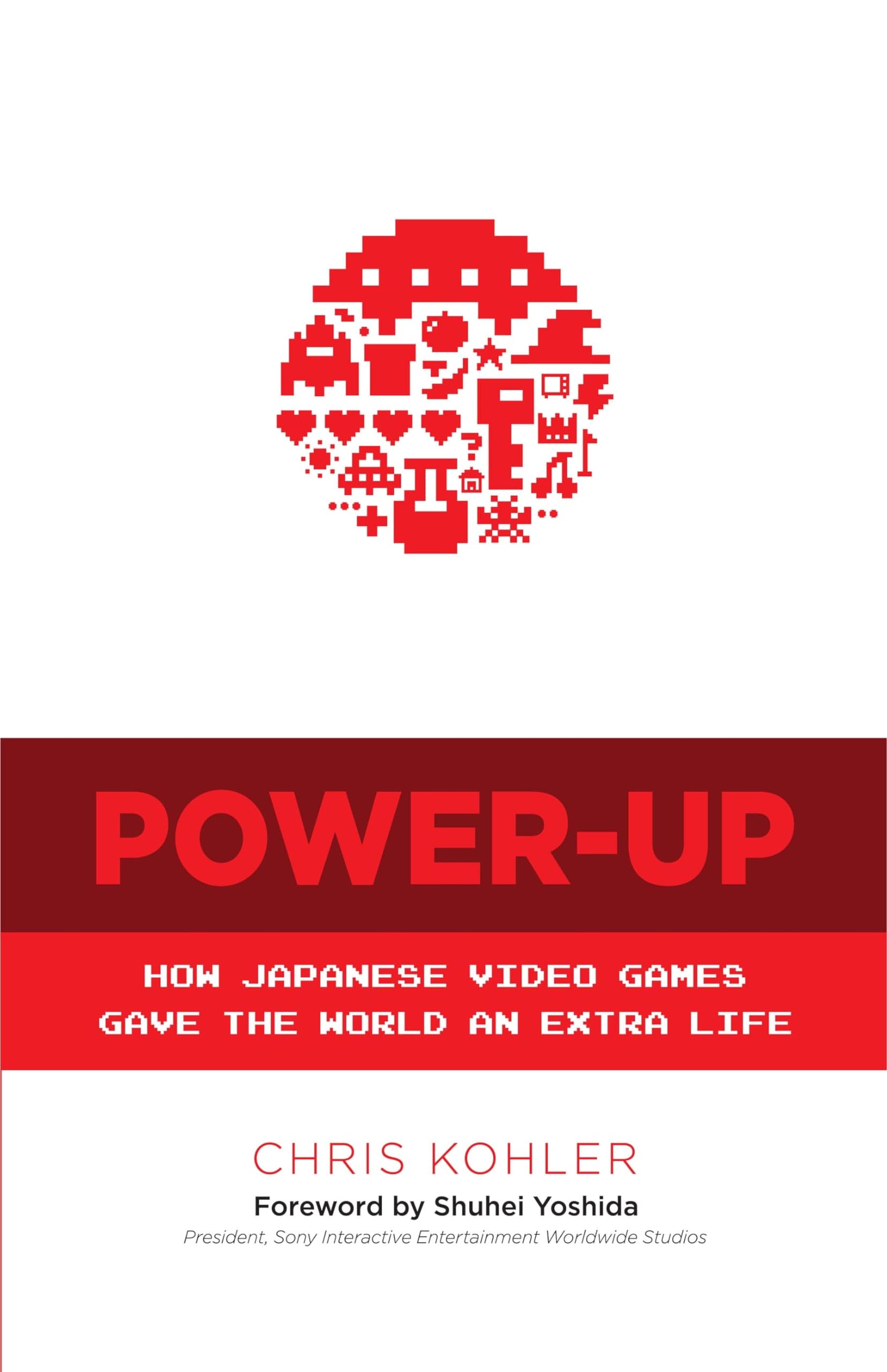 Power-Up: How Japanese Video Games Gave the World an Extra Life