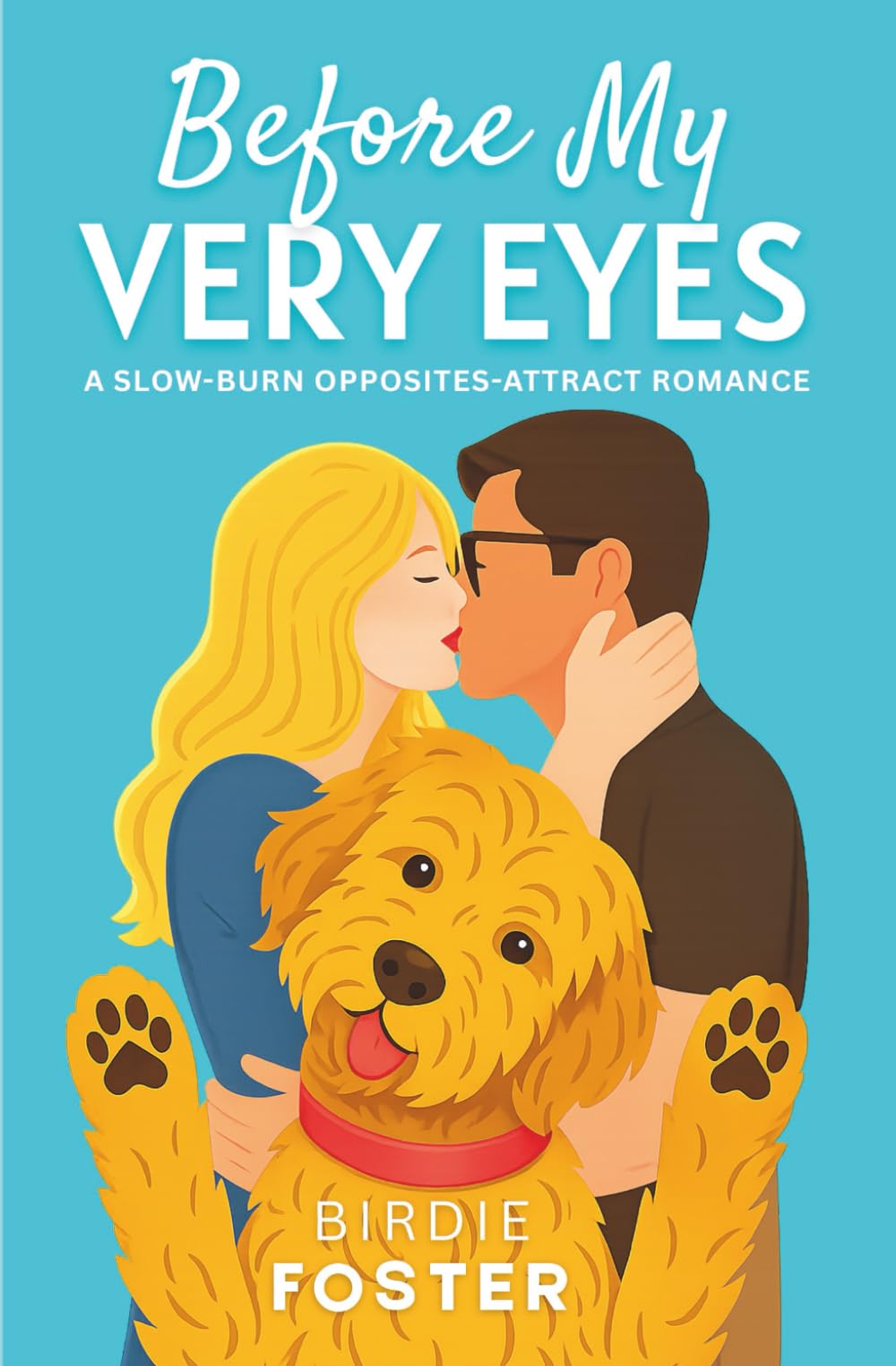Before My Very Eyes: A slow-burn opposites-attract romance