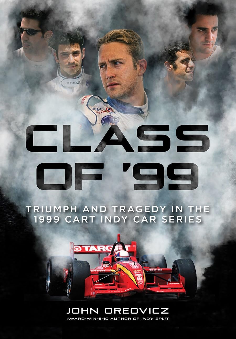 Class of '99: Triumph and Tragedy in the 1999 CART IndyCar Series      Hardcover – October 7, 2025