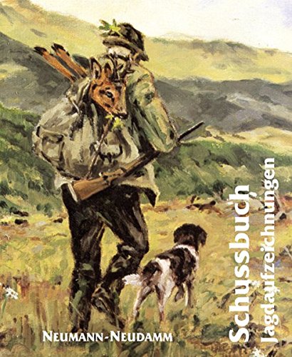 Schussbuch: Jagdaufzeichnungen Schussbuch: Jagdaufzeichnungen