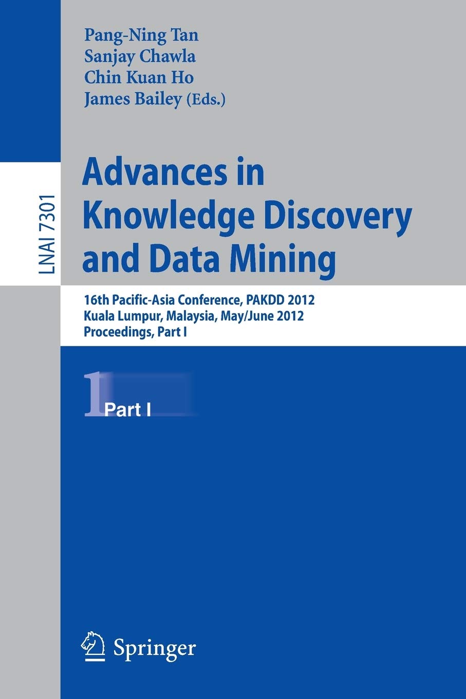 Advances in Knowledge Discovery and Data Mining, Part I: 16th Pacific-Asia Conference, PAKDD 2012, Kuala Lumpur, Malaysia, May 29-June1, 2012, Proceedings, Part I