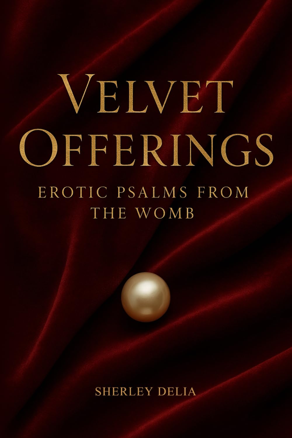 Velvet Offerings: Erotic Psalms from the Womb      Paperback – October 30, 2025