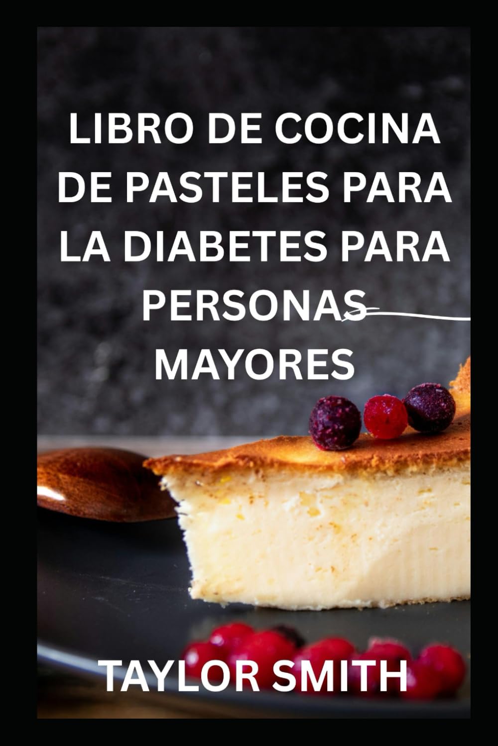 LIBRO DE COCINA DE PASTELES PARA LA DIABETES PARA PERSONAS MAYORES