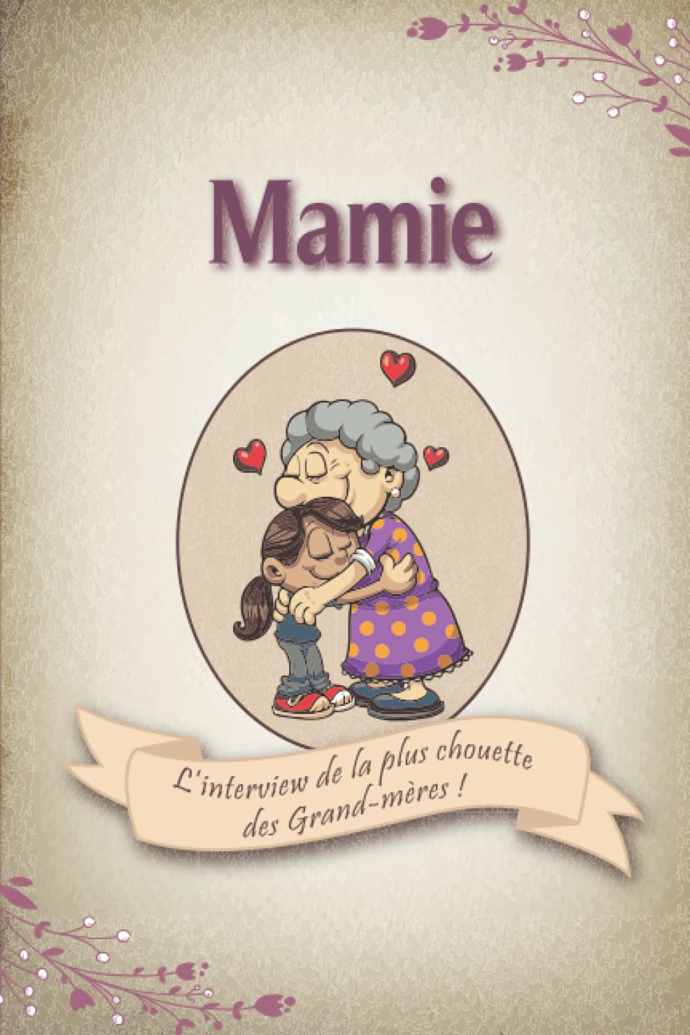 Buy MAMIE L’Interview De La Plus Chouette Des GrandMères L’Histoire