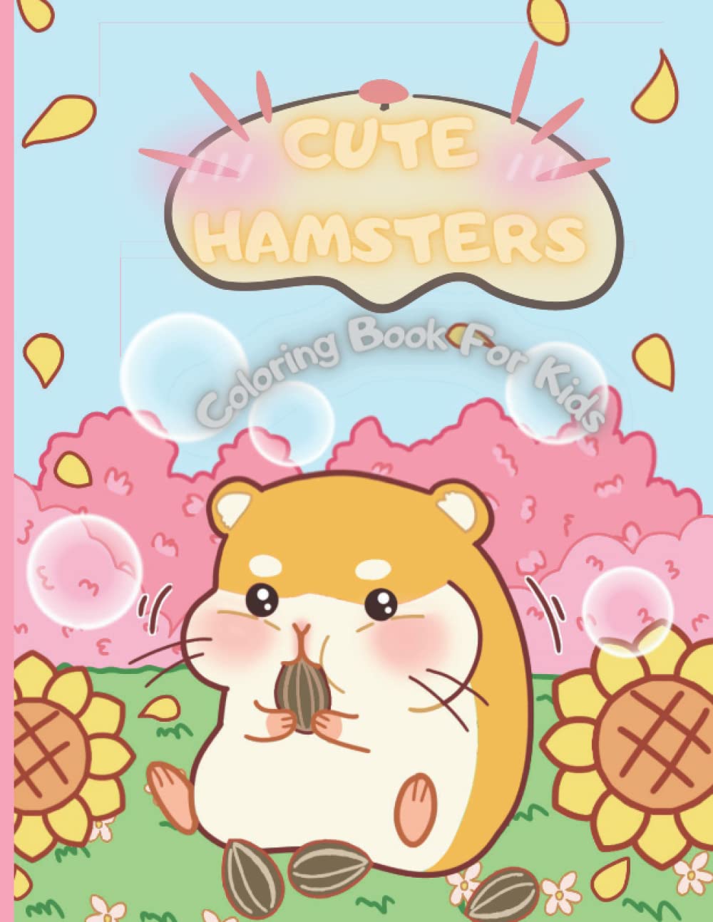 Cute Hamster Coloring Book for Kids: Kawaii, Cute and Adorable Hamsters for Kids and Adults of All Ages.