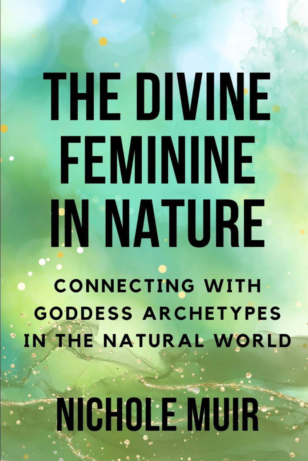 The Divine Feminine in Nature: Connecting with Goddess Archetypes in the Natural World