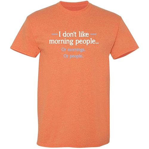I Don't Like Morning People Graphic Novelty Sarcastic Funny T Shirt