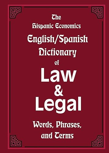 The Hispanic Economics English/Spanish Dictionary of Law &amp; Legal Words, Phrases, and Terms (English and Multilingual Edition)