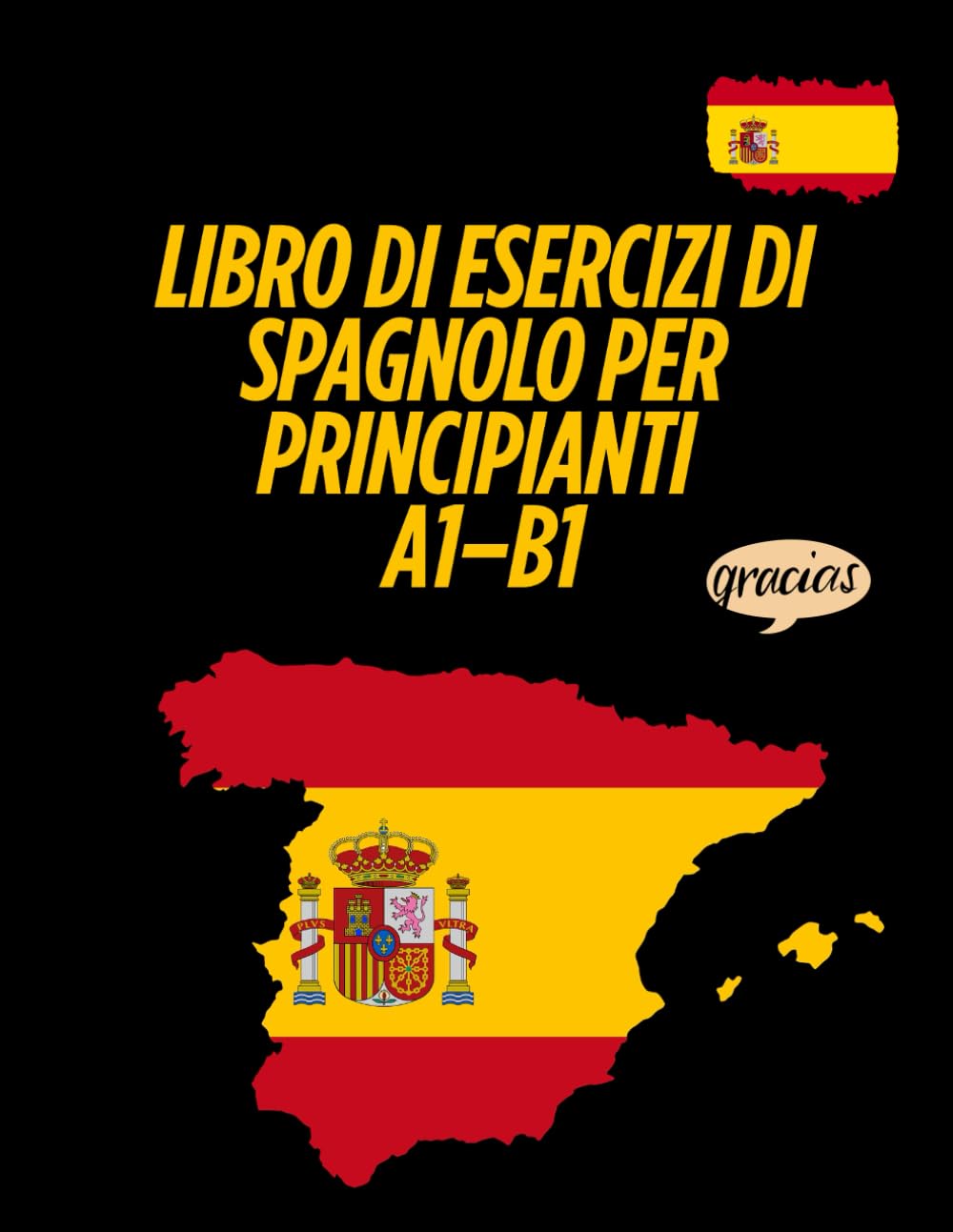 Libro di esercizi di spagnolo per principianti A1–B1: Grammatica, vocabolario, lettura e scrittura – con esercizi pratici e soluzioni incluse