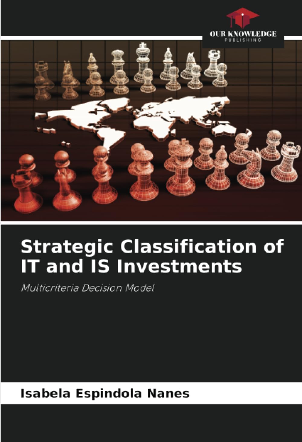 Strategic Classification of IT and IS Investments: Multicriteria Decision Model