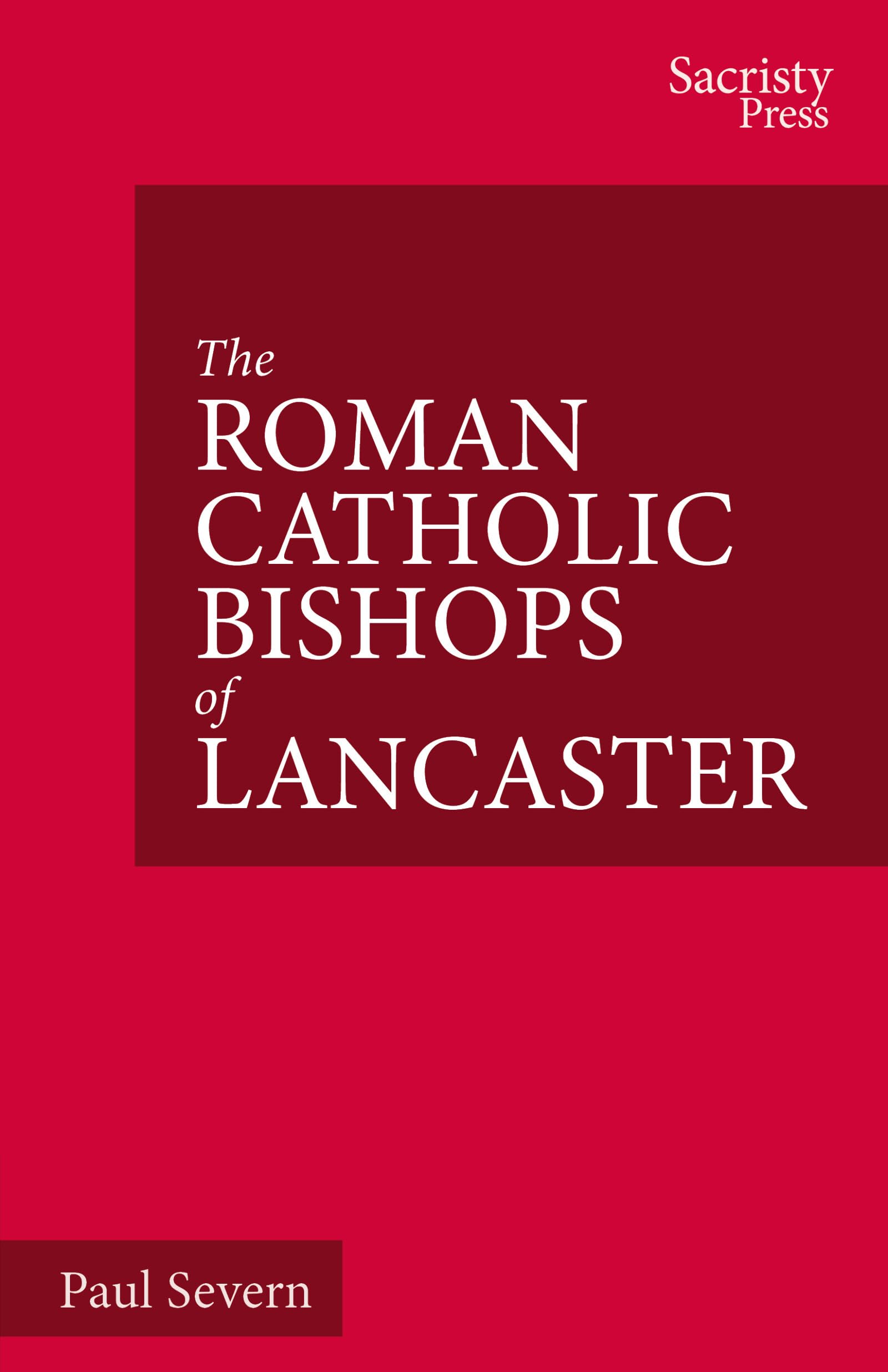 The Roman Catholic Bishops of Lancaster: Celebrating the Centenary 1924-2024 (The Catholic Bishops of England)