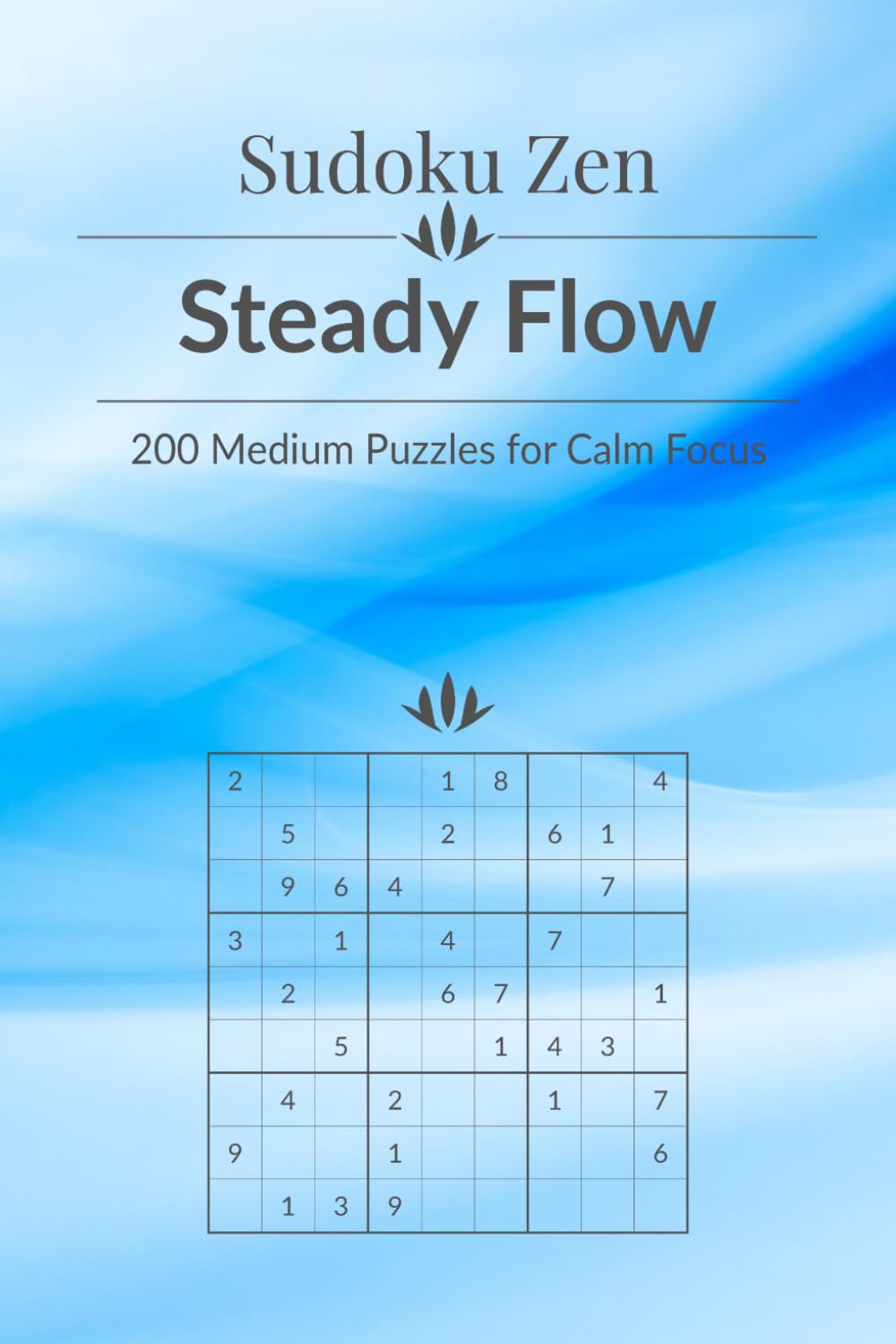 Sudoku Zen: Steady Flow - 200 Medium Puzzles for Calm Focus