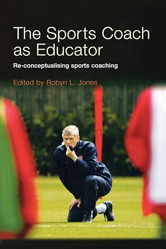 The Sports Coach as Educator: Re-conceptualising Sports Coaching