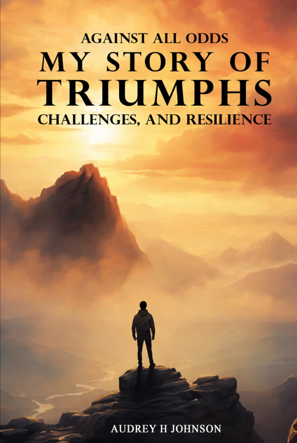 Against All Odds: My Story Of Triumph, Challenges, And Resilience