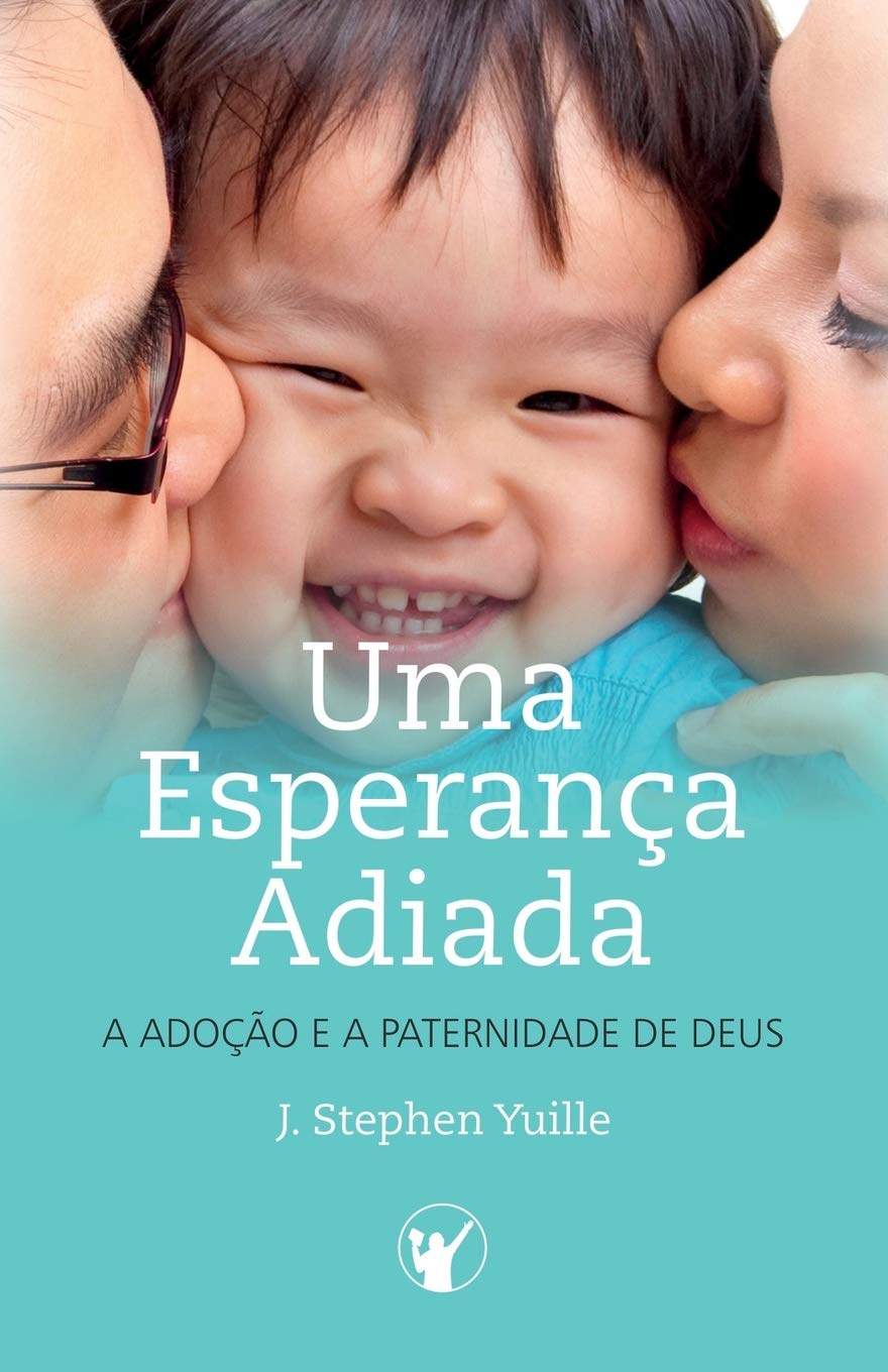 Uma Esperanca Adiada: A Adocao e A Paternidade de Deus