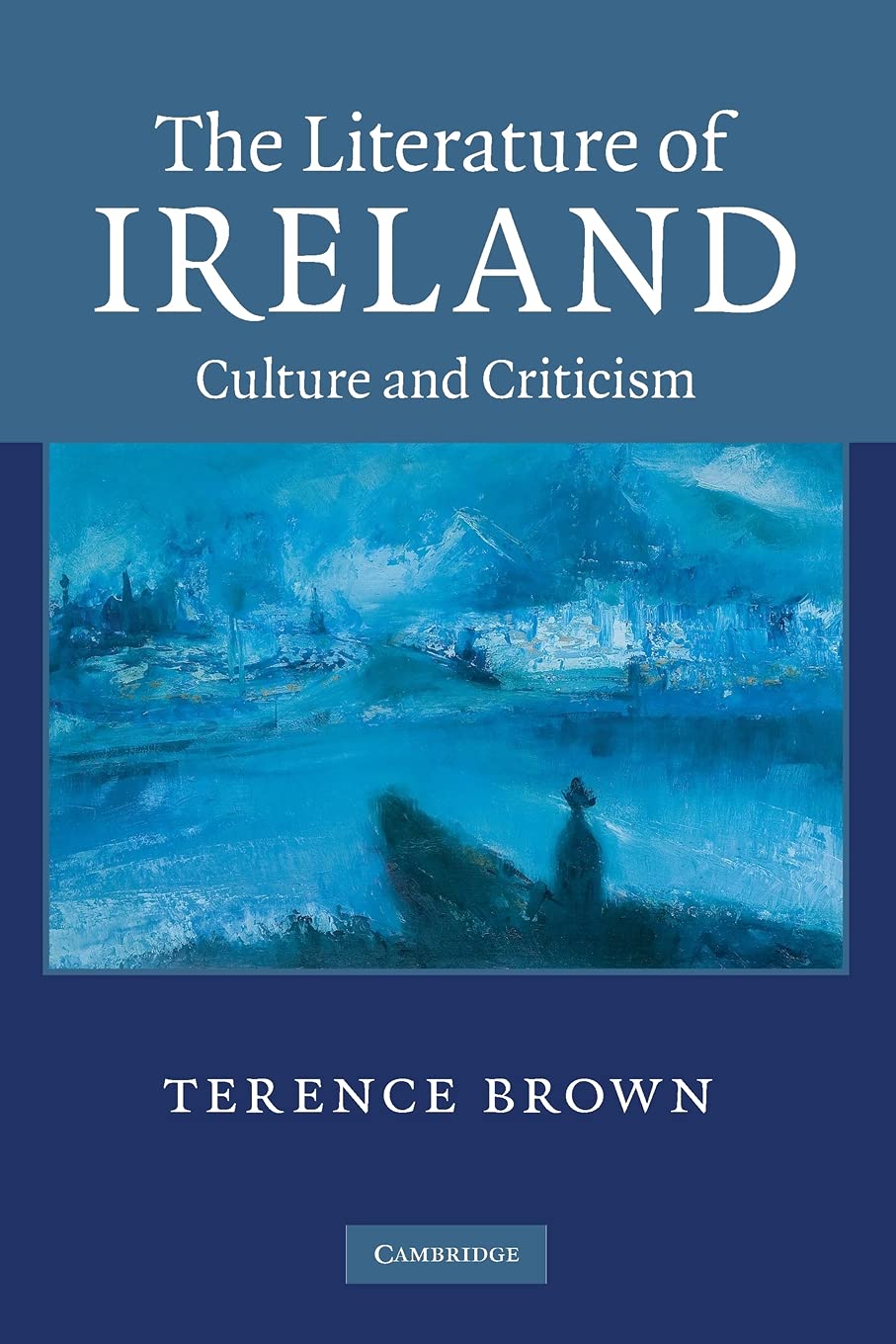 The Literature of Ireland: Culture and Criticism