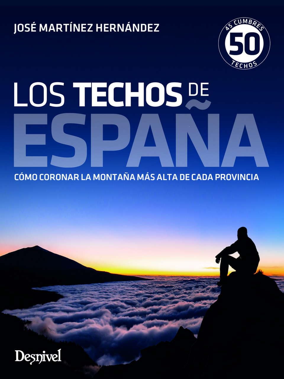 Los techos de España. 45 cumbres, 50 techos (GUIAS MONTA?ERAS)