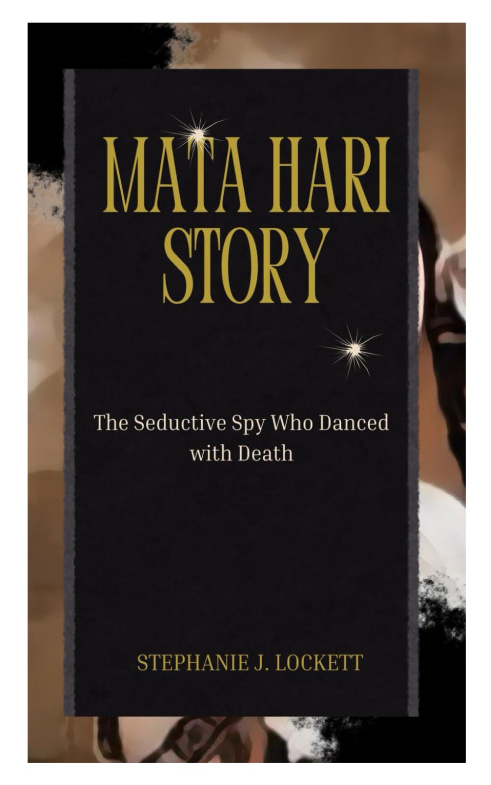 Mata Hari Story: The Seductive Spy Who Danced with Death
