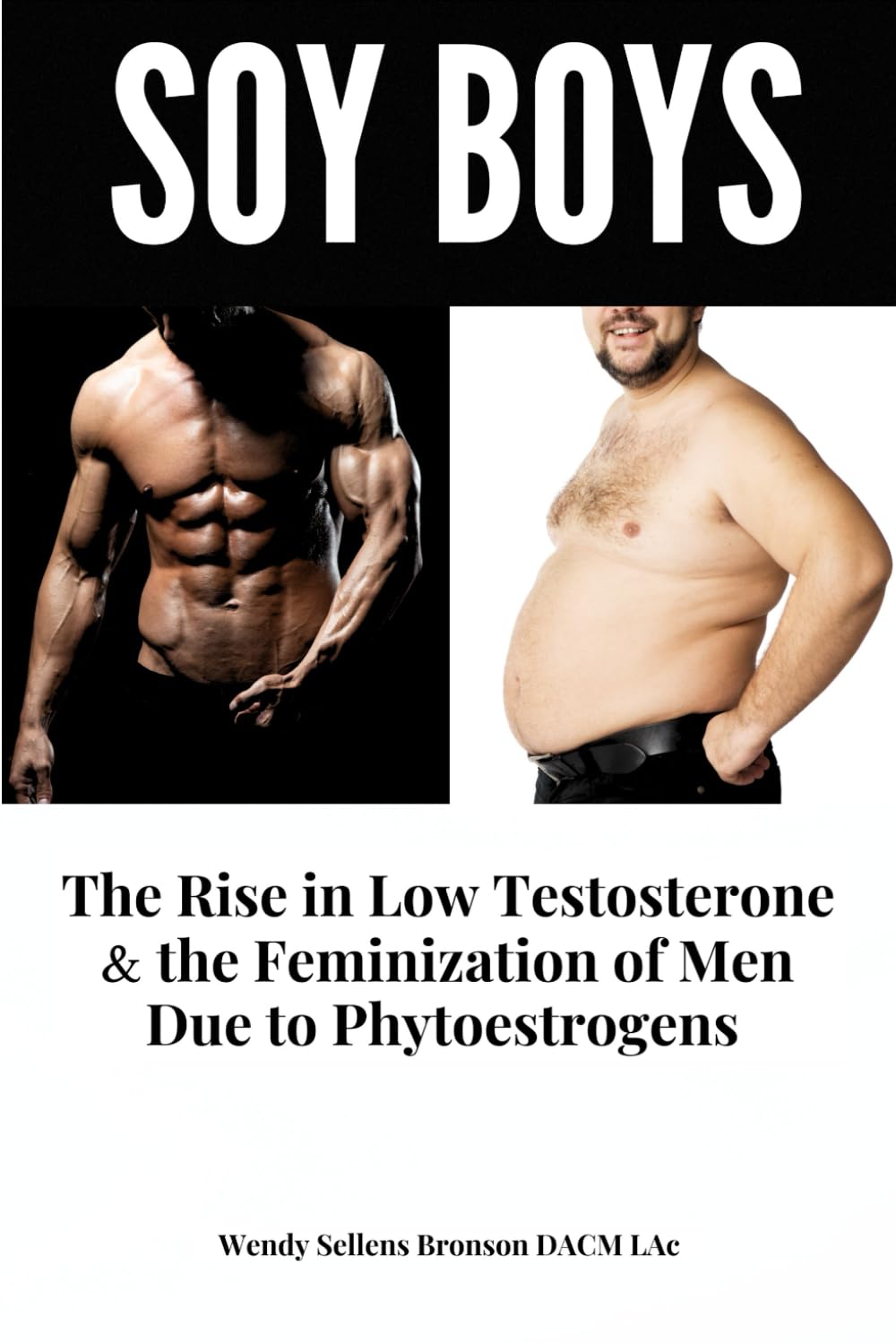 Soy Boys: The Rise in Low Testosterone & the Feminization of Men Due to Phytoestrogens      Paperback – February 16, 2024
