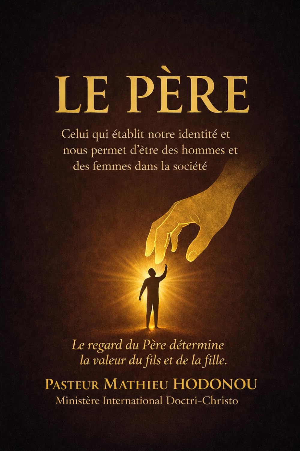LE PÈRE : Celui qui établit notre identité et nous permet d'être des hommes et des femmes dans la société