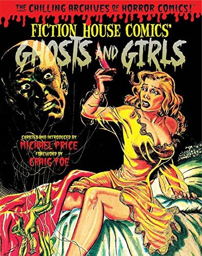 Ghosts and Girls of Fiction House! (Chilling Archives of Horror Comics)