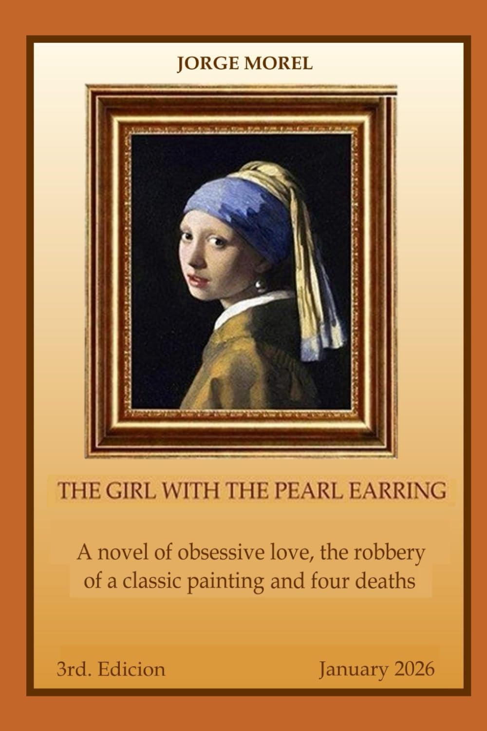 THE GIRL WITH THE PEARL EARRING: A TALE OF AN OBSESSIVE LOVE, A STOLEN PAINTING AND FOUR DEATHS